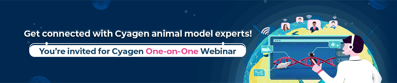 Webinar: One-on-One with Cyagen’s Animal Model Experts How to choose optimal animal models across different research fields？
